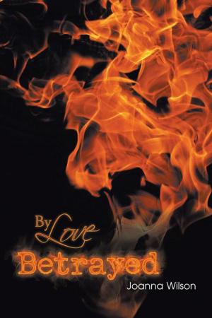 Cover of the book By Love Betrayed by Adam Jameson