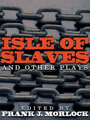 Cover of the book Isle of Slaves and Other Plays by Frederick Douglass