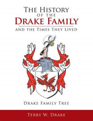 Cover of the book The History of the Drake Family and the Times They Lived by Charles A. Brownfield