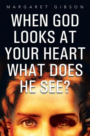 Cover of the book When God Looks at Your Heart What Does He See? by Z.S. Andrew Demirdjian Ph.D.