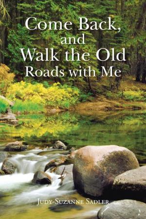 Cover of the book Come Back, and Walk the Old Roads with Me by Captain Wilbur H. Vantine