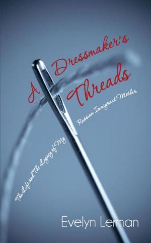 Cover of the book A Dressmaker’S Threads by Richard Lindenmuth