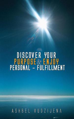 Cover of the book Discover Your Purpose & Enjoy Personal - Fulfillment by Derek Rydall