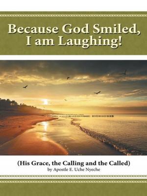 Cover of the book Because God Smiled, I Am Laughing! by Alonzo Stevens