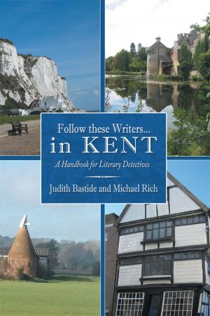 Cover of the book Follow These Writers...In Kent by Edmund R. Malinowski
