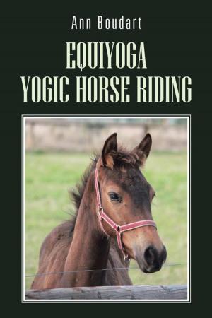 Cover of the book Equiyoga Yogic Horse Riding by John J. Sarno