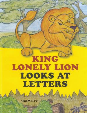 Cover of the book King Lonely Lion Looks at Letters by Sarah Ruth Scott