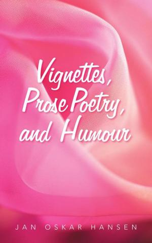 Cover of the book Vignettes, Prose Poetry, and Humour by Izzet Sark