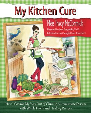 Cover of the book My Kitchen Cure by Cat Migliaccio