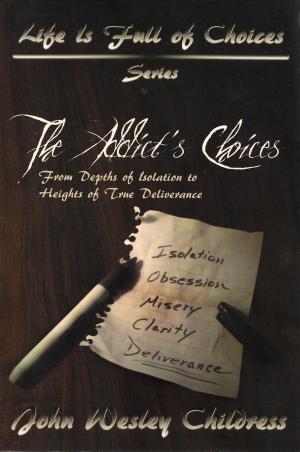 Cover of the book The Addict's Choices by Dr. Paul M. Ehrlich, Dr. Larry Chiaramonte, Henry Ehrlich