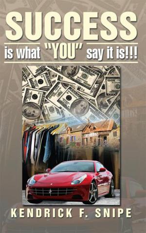 Cover of the book Success Is What “You” Say It Is!!! by Humphrey Humberto Pachecker