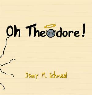 Cover of the book Oh, Theodore! by Kerry Susan Drake