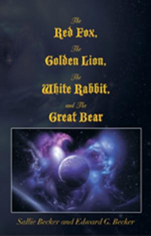 Cover of the book The Red Fox, the Golden Lion, the White Rabbit, and the Great Bear by PROF. IYKE NATHAN UZORMA
