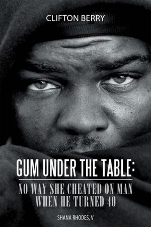 Cover of the book Gum Under the Table: No Way She Cheated on Man When He Turned 40 by Rachel White
