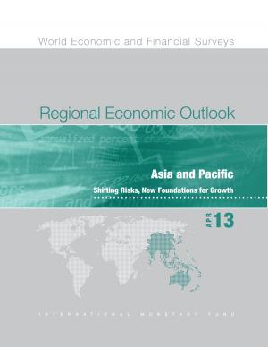 Cover of the book Regional Economic Outlook, April 2013: Asia and Pacific - Shifting Risks, New Foundations for Growth by International Monetary Fund. Research Dept.
