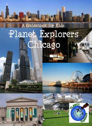 Cover of the book Planet Explorers Chicago by Marina K. Villatoro