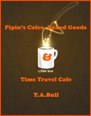 Cover of the book Pipin's Coffee, Baked Goods & Time Travel Cafe by Kwame S. Salter