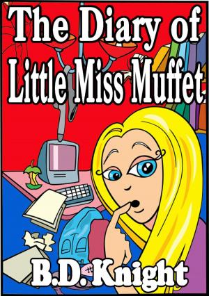 Cover of the book Diary of Little Miss Muffet - Fractured Fairy Tales by B.D. Knight