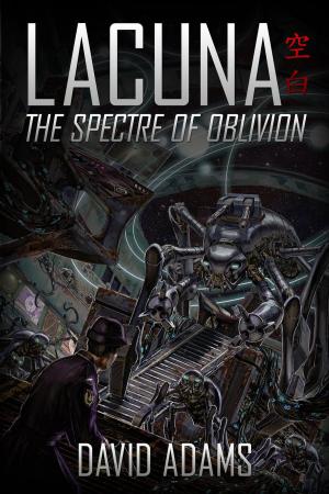 Cover of the book Lacuna: The Spectre of Oblivion by David Adams, Alica Knight