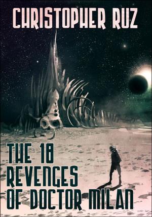 Cover of the book The Eighteen Revenges of Doctor Milan by Michael Jerome Johnson