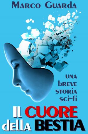 Cover of the book Il Cuore della Bestia by David Logan, James Moon