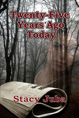 Cover of the book Twenty-Five Years Ago Today by Angie Daniels