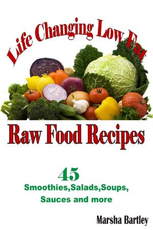 Book cover of Life Changing Low Fat Raw Food Recipes: 45 Smoothies, Salads, Soups, Sauces and more
