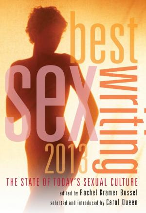 Cover of the book Best Sex Writing 2013 by Kathleen Warnock
