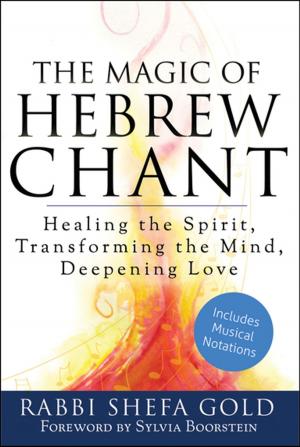 Cover of the book The Magic of Hebrew Chant by Larry Payne, Ph.D., E-RYT500, YTRX, Terra Gold, M.A., L.Ac., E-RYT500, YTRX, Eden Goldman, D.C., E-RYT500, YTRX