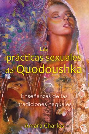 Cover of the book Las prácticas sexuales del Quodoushka by Robert Moss