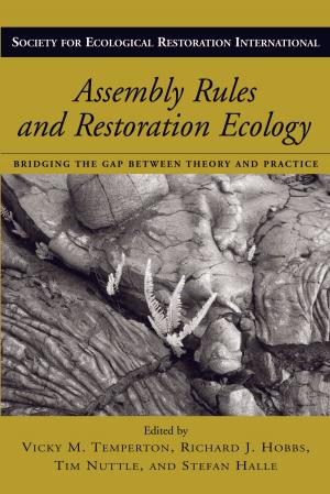 Cover of the book Assembly Rules and Restoration Ecology by Robert Burchell, Anthony Downs, Barbara McCann, Sahan Mukherji