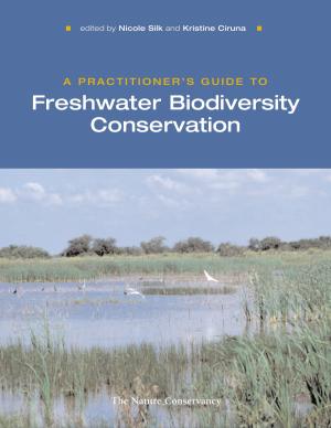 Cover of A Practitioner's Guide to Freshwater Biodiversity Conservation