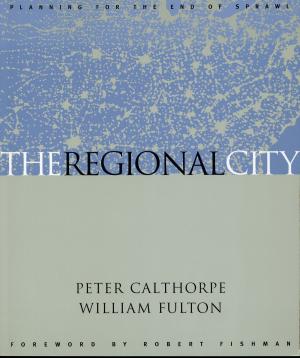 Cover of the book The Regional City by Richard L. Knight, Robert Costanza, Vawter Parker, Peter Berck, Steward Pickett
