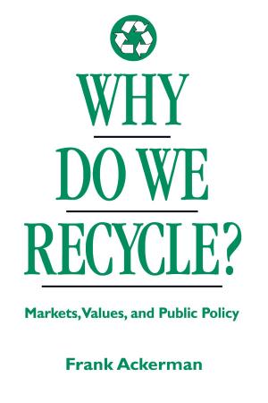 Cover of the book Why Do We Recycle? by David B. Lindenmayer, Philip J. Burton, Jerry F. Franklin