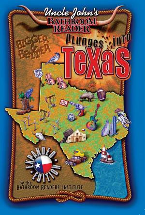 Cover of the book Uncle John's Bathroom Reader Plunges Into Texas Bigger and Better by Matt Jackson