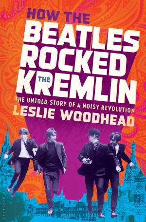 Cover of the book How the Beatles Rocked the Kremlin by Robbie Robertson