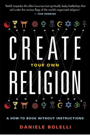 Cover of the book Create Your Own Religion by Maryann Karinch, Jim McCormick
