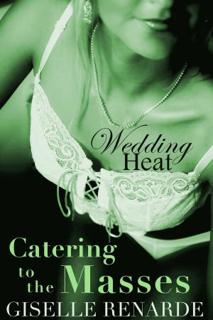 Cover of the book Wedding Heat: Catering to the Masses by Nick Scipio