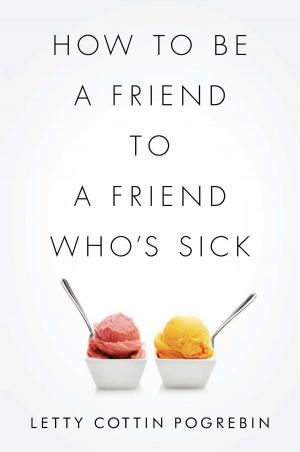 bigCover of the book How to Be a Friend to a Friend Who's Sick by 