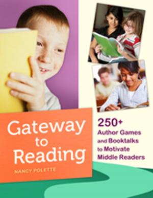 Cover of the book Gateway to Reading: 250+ Author Games and Booktalks to Motivate Middle Readers by Leslie J. Shapiro, Robert G. Diforio, Lisa Tener