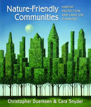 Cover of the book Nature-Friendly Communities by Dale D. Goble, Eric T. Freyfogle