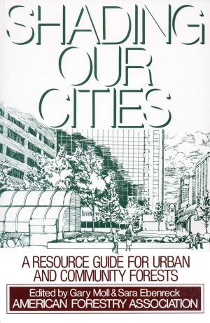 Cover of the book Shading Our Cities by Rafe Sagarin, Aníbal Pauchard