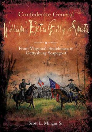 Cover of the book Confederate General William "Extra Billy" Smith by Eric J. Wittenberg