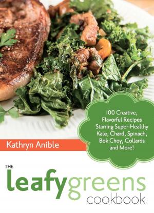 Cover of the book The Leafy Greens Cookbook by Alice Rose, Nati Vale, Pedro A Cabral