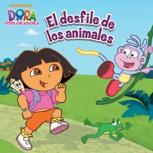 Cover of El desfile de los animales (Dora la Exploradora)