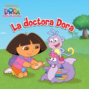 Cover of the book La doctora Dora (Dora la Exploradora) by Nickelodeon Publishing