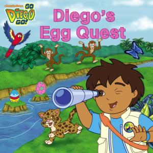 Cover of the book Diego's Egg Quest (Go, Diego, Go!) by Nickeoldeon