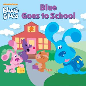 Cover of the book Blue Goes to School (Blue's Clues) by Nickelodeon Publishing