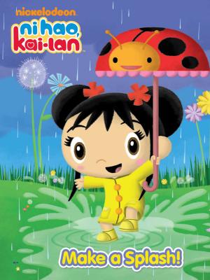 Cover of the book Make a Splash (Ni Hao, Kai-lan) by Nickeoldeon