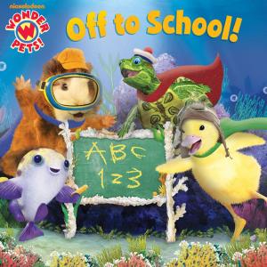 Cover of the book Off to School! (Wonder Pets!) by Nickeoldeon